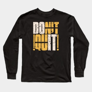 DON'T QUIT DO IT Long Sleeve T-Shirt